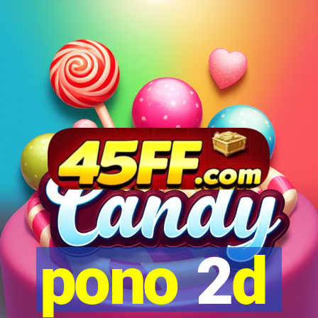 pono 2d